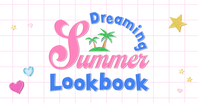 Dreaming Summer Lookbook